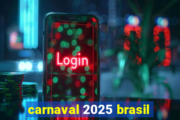 carnaval 2025 brasil